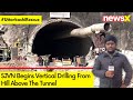 #UttarkashiRescue | SJVN Begins Vertical Drilling | Drilling Starts From Hills Above Tunnel