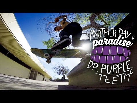 GoPro Skate: Dr. Purpleteeth Another Day in Paradise - Vol. 2