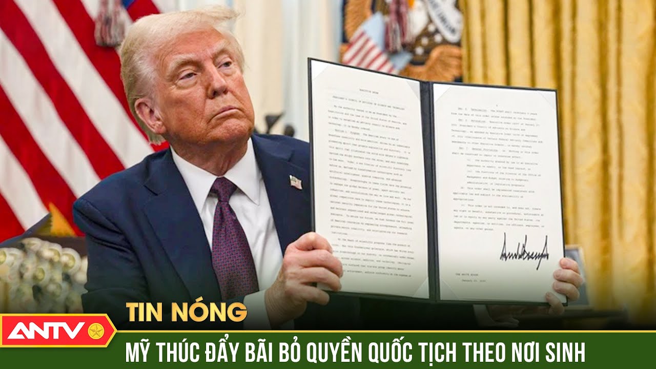 Tổng thống Mỹ thúc đẩy bãi bỏ quyền quốc tịch theo nơi sinh | ANTV