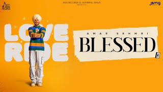 Blessed ~ Amar Sehmbi (Ep : Love Ride) | Punjabi Song Video HD