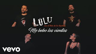 Lülu - Me Bebo los Vientos ft. El Niño de la Hipoteca