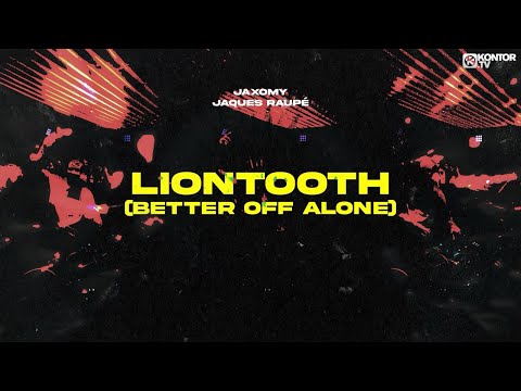 Jaxomy x Jaques Raupé - Liontooth (Better Off Alone)