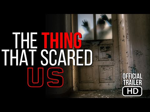 The Thing That Scared Us'