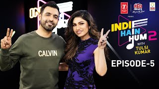 Indie Hain Hum Episode 5 With Tulsi Kumar (Meri Aashiqui Unplugged) Season 2