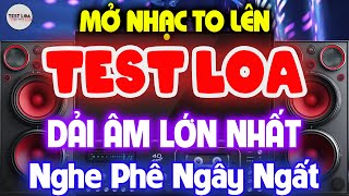 NHẠC TEST LOA 8D CỰC CHUẨN, Nhạc Sống Hòa Tấu Disco Remix Không Lời BASS CĂNG NGHE PHÊ NGÂY NGẤT