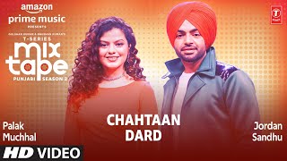 Chahtaan Vs Dard – Palak Muchhal – Jordan Sandhu Video HD