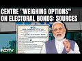 On Electoral Bonds Verdict, Weighing Options, No Ordinance Yet: Sources