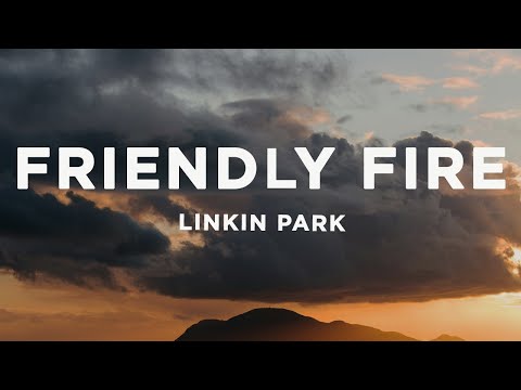 Linkin Park - Friendly Fire (Lyrics)