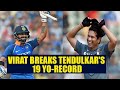 Virat Kohli smashes Sachin Tendulkar's 19 year old record