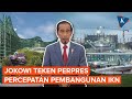 Jokowi Teken Perpres Percepatan Pembangunan IKN, Ini Poin-poinnya...