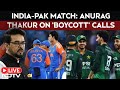 India Pakistan Match Today LIVE: Anurag Thakur On Boycott Calls Ahead Of India Vs Pak Asia Cup