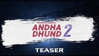 Andhadhund 2 (2023) PrimeShots Hindi Web Series Teaser Trailer