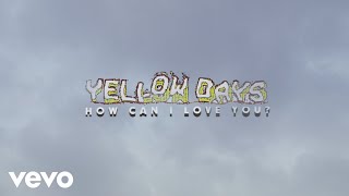 Yellow Days - How Can I Love You? (Official Video)