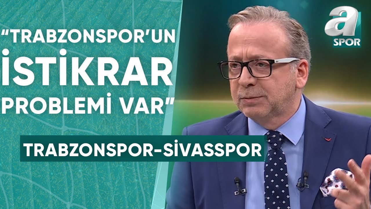 Zeki Uzundurukan: "Abdullah Avcı, Gidecek Oyuncularla Boşa Vakit Harcamamalı" Trabzonspor-Sivasspor
