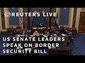 LIVE: US Senate leaders speak about border security bill