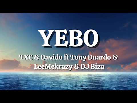 TxC & Davido - Yebo (Lyrics) ft. Tony Duardo, LeeMcKrazy & Djy Biza