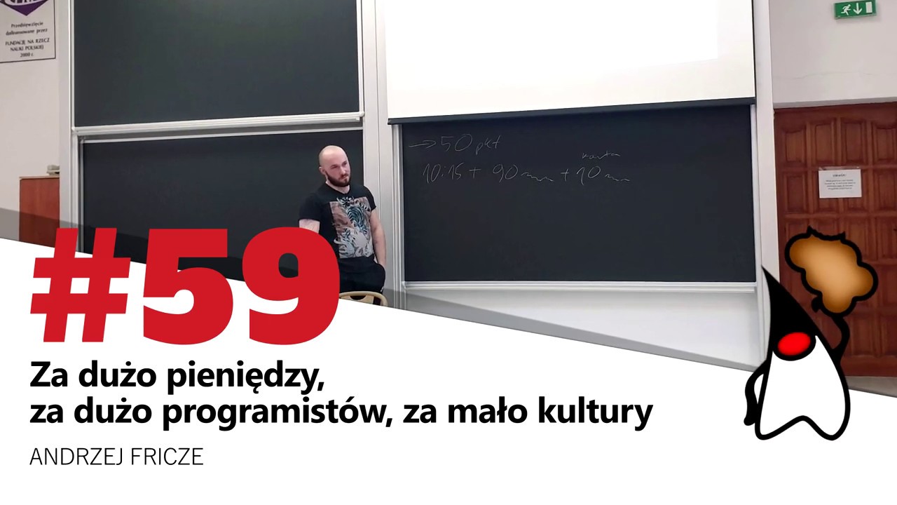 Toruń JUG #59 - "Za dużo pieniędzy, za dużo programistów, za mało kultury" - Andrzej Fricze