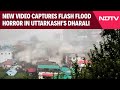 Uttarkashi Dharali | New Video Captures Flash Flood Horror In Uttarkashis Dharali