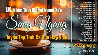 Sang Ngang - Nhạc Hải Ngoại Xưa Hoài Niệm Day Dứt | Giai Điệu Tình Ca Bất Hủ Còn Mãi Với Thời Gian