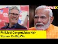 PM Modi Congratulates Keir Starmer On Big Win | UK General Elections 2024 | NewsX