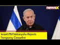 No Temporary Cease Fire | Israeli PM On War | NewsX