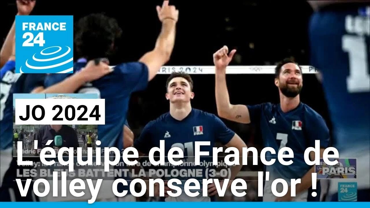 JO 2024 : victoire pour les volleyeurs français, qui conservent leur médaille d'or • FRANCE 24