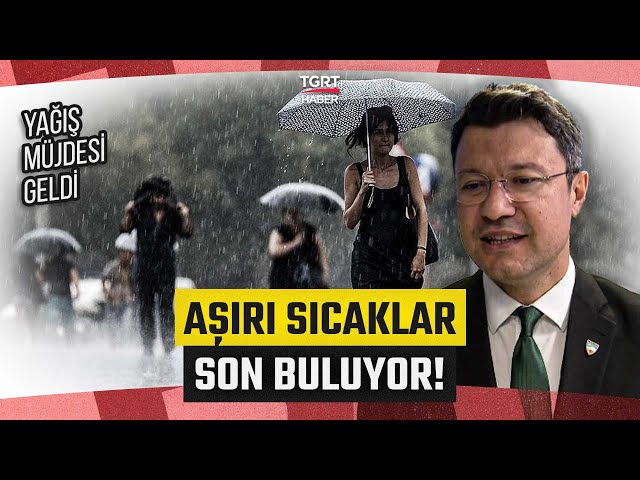 Aşırı Sıcaklar Son Buluyor! Meteoroloji Uzmanı Sağanak Yağış İçin Tarih Verdi  - TGRT Haber