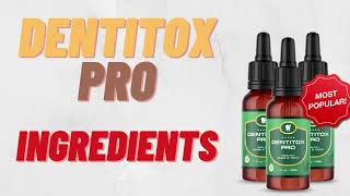 What ingredients are in Dentitox pro| Dentitox Pro Ingredients| Dentitox Pro drops
