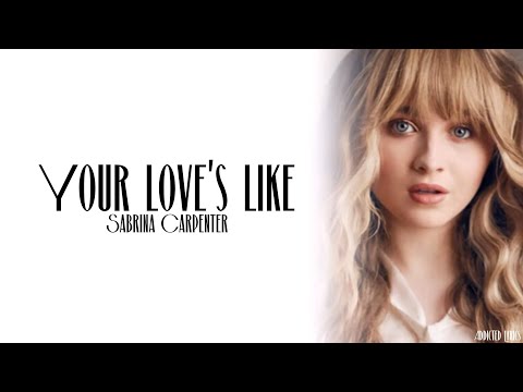 Sabrina Carpenter - Your Love's Like (Lyrics)