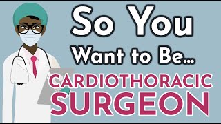 So You Want to Be a CARDIOTHORACIC SURGEON [Ep. 13]