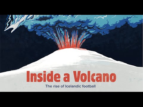 Inside a Volcano: The Rise of Icelandic Football'