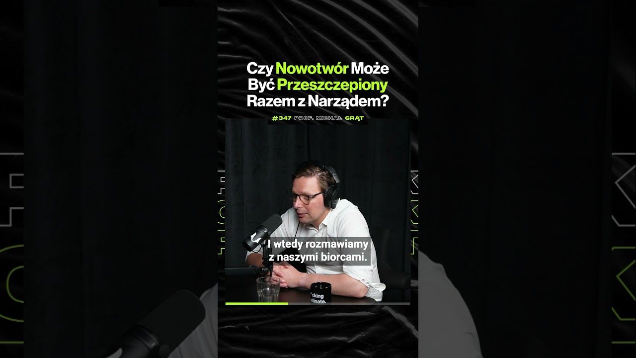 Czy Nowotwór Może Być Przeszczepiony Razem z Narządem? – ft. prof. Michał Grąt