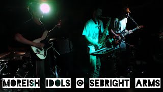 Moreish Idols @  Sebright Arms 12/08/22