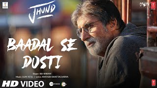 Baadal Se Dosti – Sid Sriram (Jhund 2022) ft Amitabh Bachchan Video HD