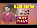 Special Chit Chat with Kaashmora Movie Team