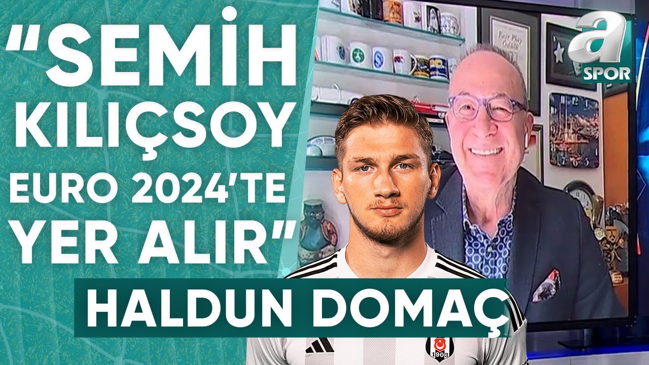 Haldun Domaç: "Semih Kılıçsoy'a Sezon Sonunda Çok Ciddi Bir Talep Geleceğini Düşünüyorum"