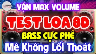 NHẠC TEST LOA 8D CỰC CHUẨN, Nhạc Sống Hòa Tấu Disco Remix Không Lời BASS CỰC PHÊ MÊ KHÔNG LỐI THOÁT