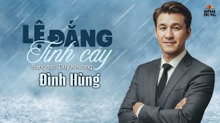 Ca Khúc Bolero: LỆ ĐẮNG TÌNH CAY ✓ Sáng Tác: Duy Khương ✓ Trình Bày: Đình Hùng ( Buồn Tê Tái Lòng