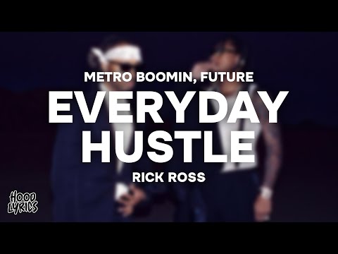 Metro Boomin, Future - EVERYDAY HUSTLE (Lyrics) ft. Rick Ross