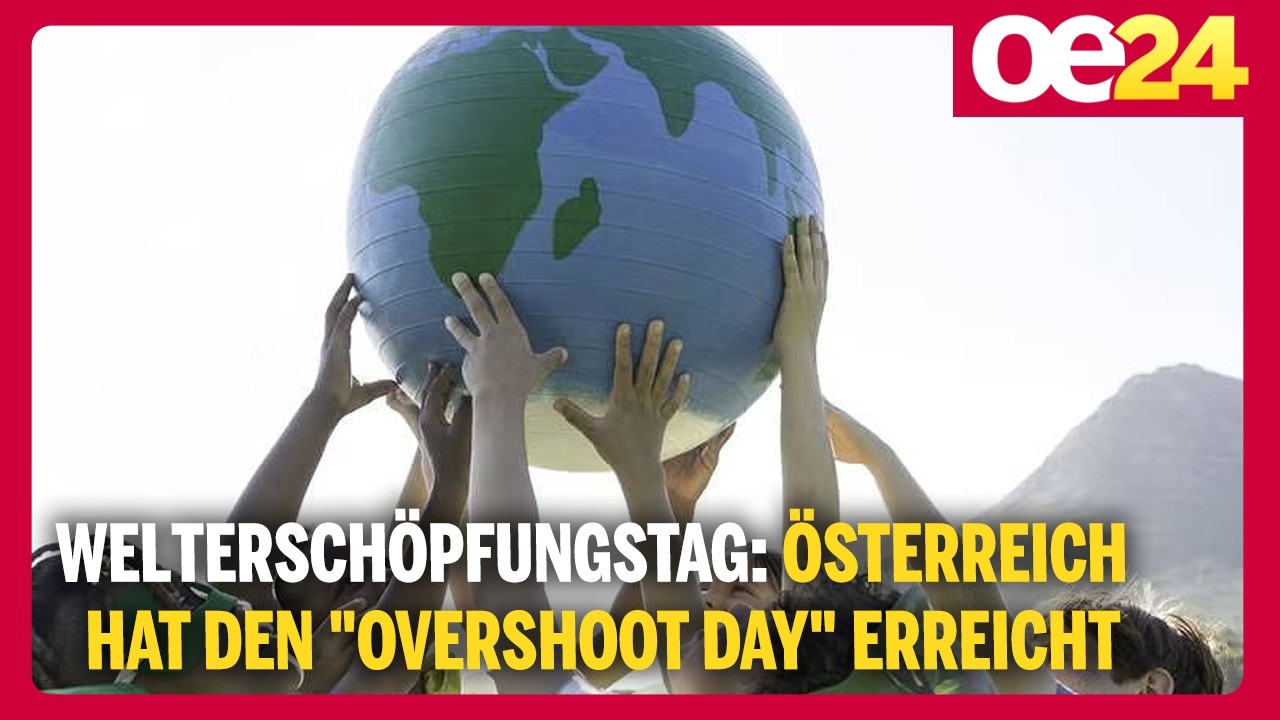 Welterschöpfungstag: Österreich hat den "Overshoot Day" erreicht