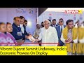 Vibrant Gujarat Summit Underway | Indias Economic Prowess On Display | NewsX