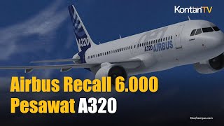 Airbus Recall 6.000 Pesawat A320, Maskapai Dunia Terdampak!