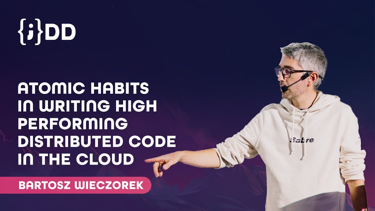 JDD 2024: Atomic Habits in writing advanced  performing distributed code in the cloud- Bartosz Wieczorek