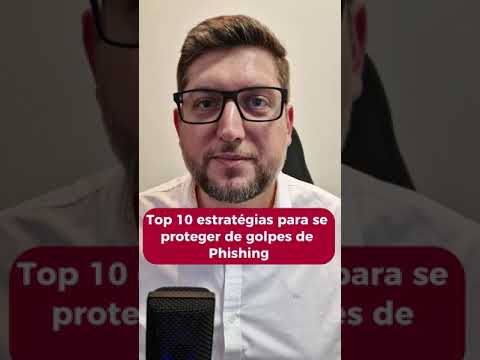 Top 10 estratégias para se proteger de golpes de Phishing