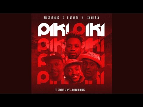 MustBeDubz, Lintonto & Xman RSA - Piki Piki [Yah x3] (Official Audio) ft. Gentle Slope,Sgijalo Music