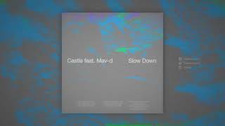 Castle feat. Mav-d — Slow Down (Official Audio)