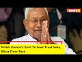 Nitish Kumars Govt To Seek Trust Vote | Bihar Floor Test | NewsX