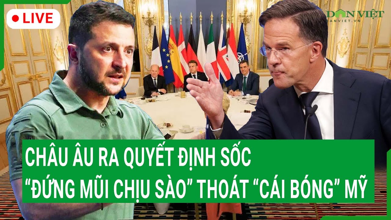 Trực tiếp: Châu Âu ra quyết định sốc, “đứng mũi chịu sào” thoát “cái bóng” của Mỹ