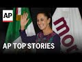 Mexicos first woman president, jury selection in Hunter Biden trial | Top Stories