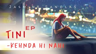 Kehnda Hi Nahi – Jasmine Sandlas (Tini – EP) | Punjabi Song Video HD